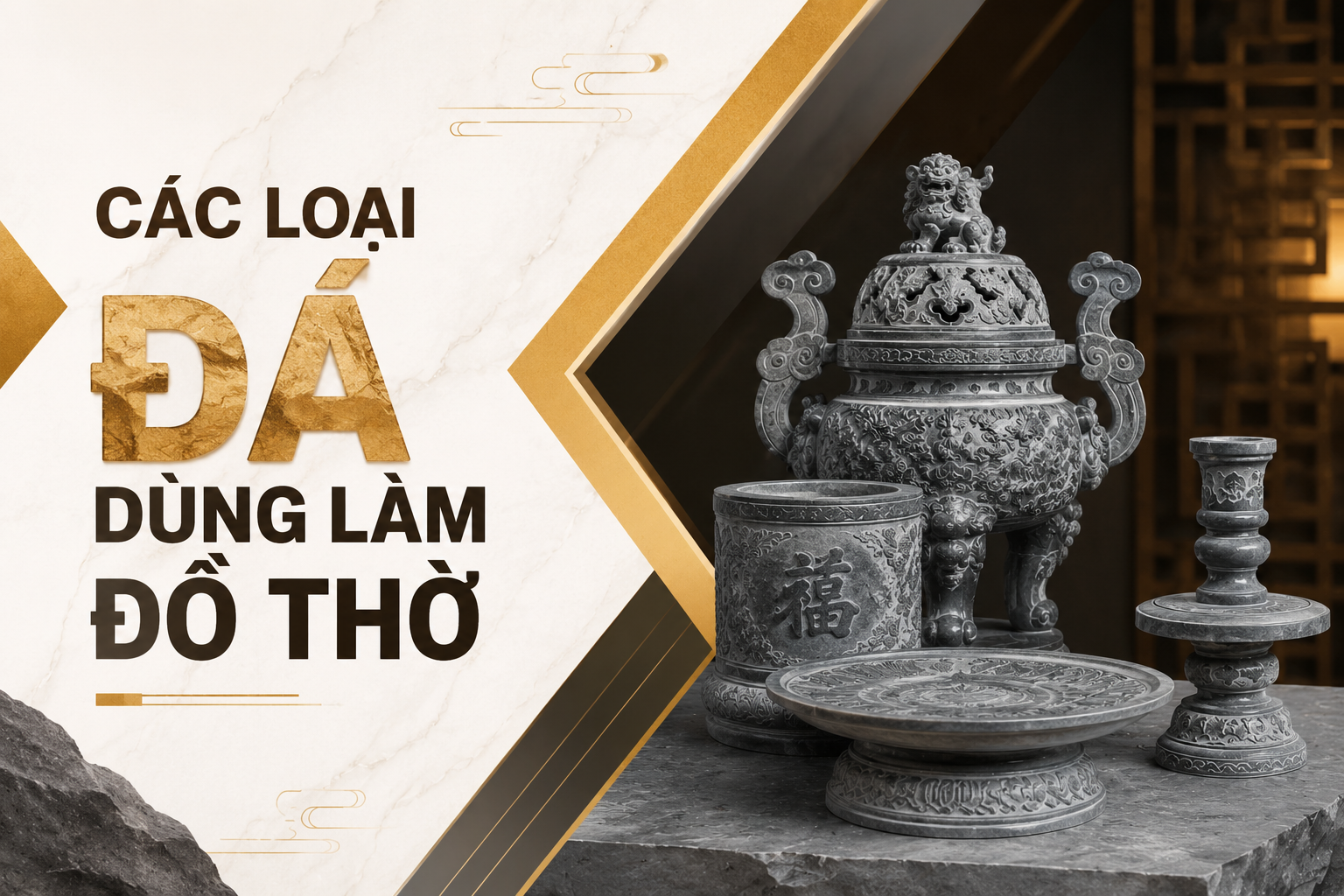 Các Loại Đá Dùng Làm Đồ Thờ: Đặc Điểm & Cách Chọn