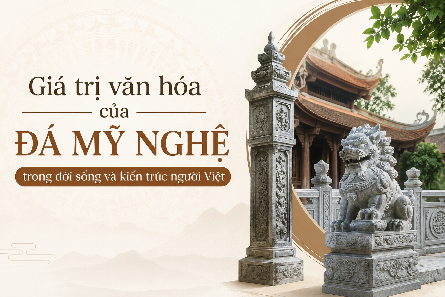 Giá trị văn hóa của đá mỹ nghệ trong đời sống và kiến trúc người Việt