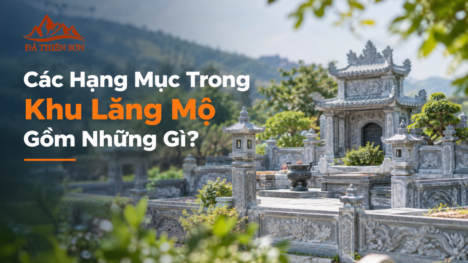 Các Hạng Mục Trong Khu Lăng Mộ Gồm Những Gì? 9 Hạng Mục Chuẩn