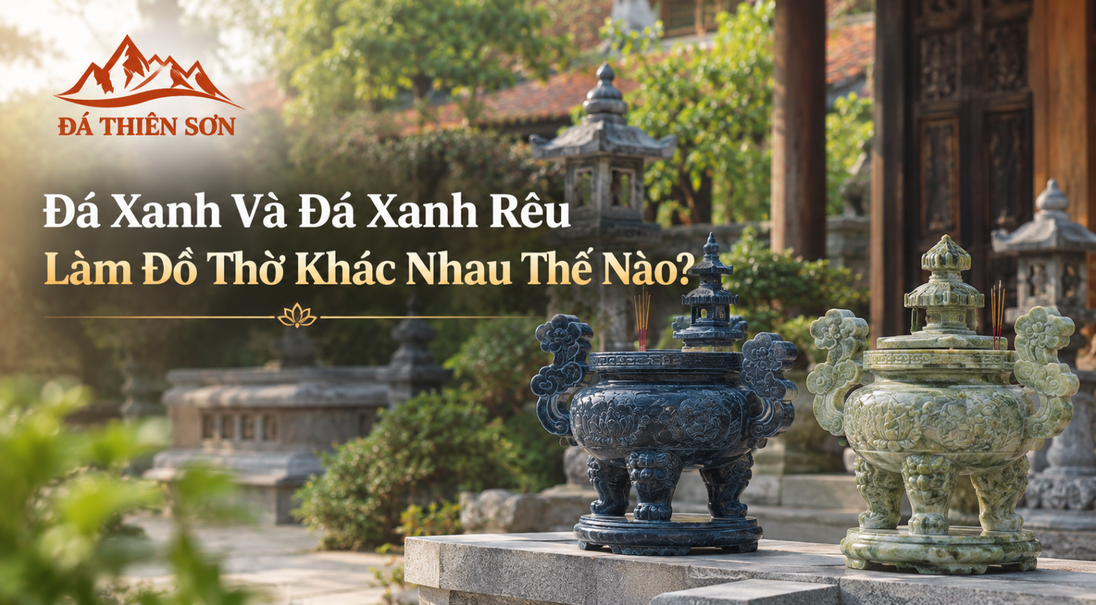 Đá Xanh Và Đá Xanh Rêu Làm Đồ Thờ Khác Nhau Thế Nào? 5 Điểm So Sánh
