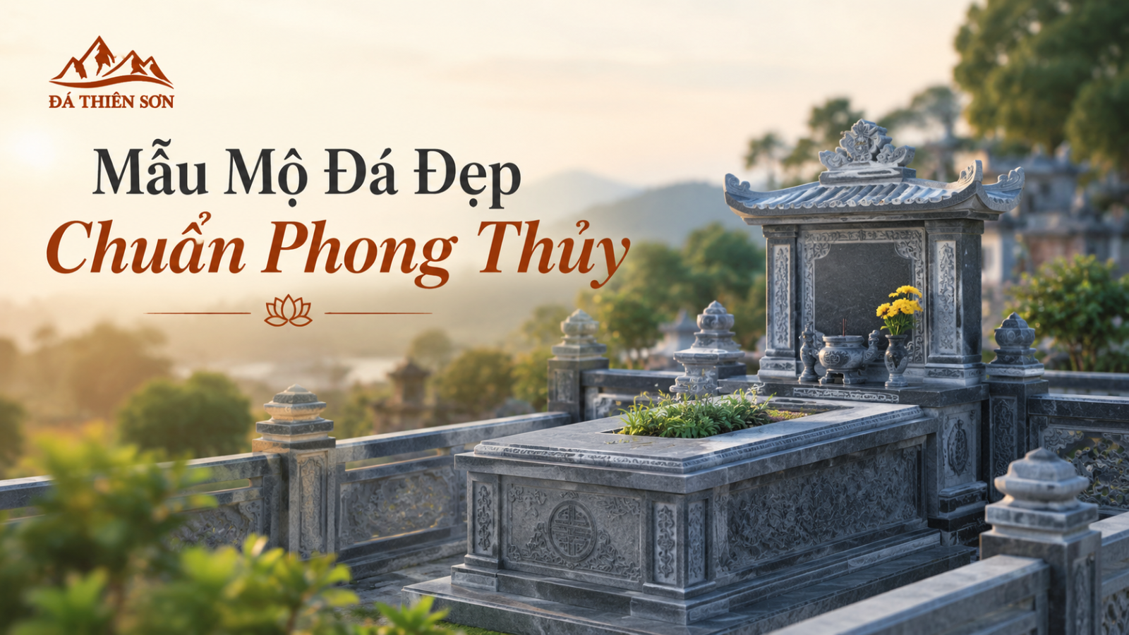 Mẫu Mộ Đá Đẹp: Chuẩn Phong Thủy Năm 2026 Tại Đá Thiên Sơn