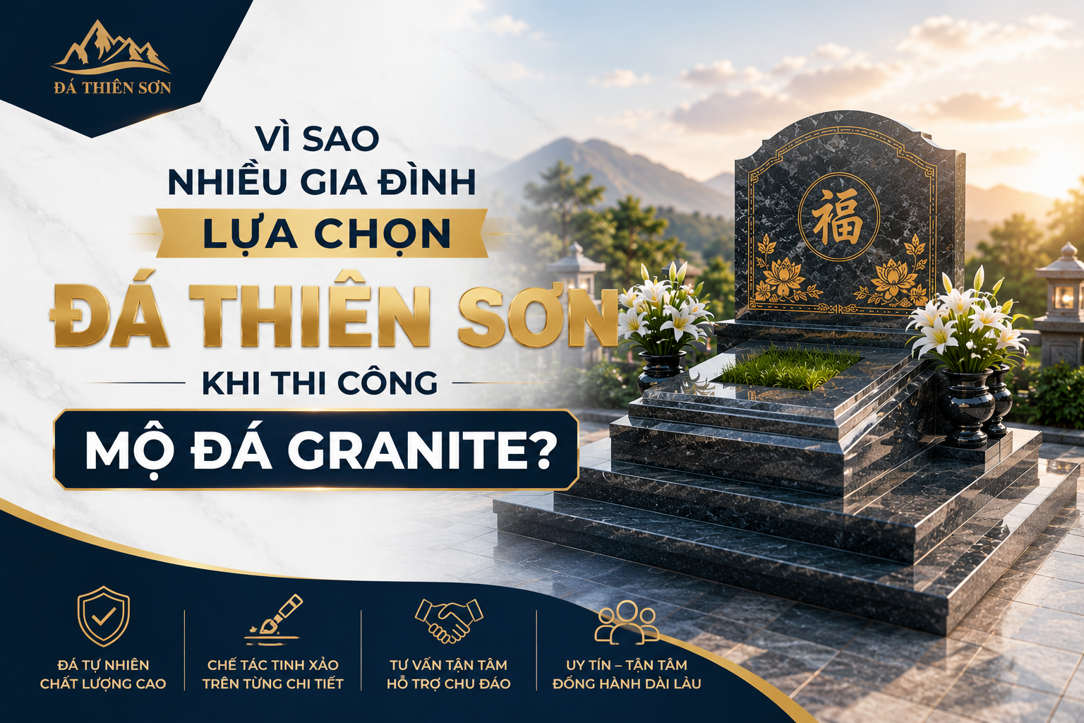 Vì sao nhiều gia đình lựa chọn Đá Thiên Sơn khi thi công mộ đá granite?